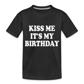 kiss me it's my birthday - T-shirt bio Premium Enfant - noir - Devant