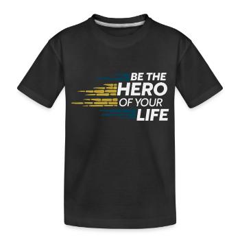 BE THE HERO OF YOUR LIFE - Kids' Premium Organic T-Shirt - black - Front