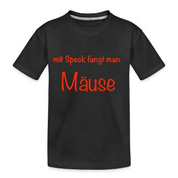 mit Speck fängt man Mäuse - Kinder Premium Bio T-Shirt - Schwarz - Vorne