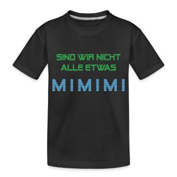 Wir sind alle etwas Mimimi - Kinder Premium Bio T-Shirt - Schwarz - Vorne