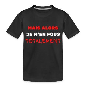 MAIS ALORS JE M EN FOUS TOTALEMENT - T-shirt bio Premium Enfant - noir - Devant