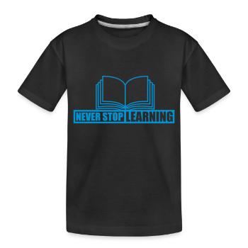 never stop learning quote - Kids' Premium Organic T-Shirt - black - Front