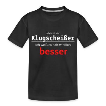 Ich bin kein Klugscheißer, Ich weiß es wirklich - Kinder Premium Bio T-Shirt - Schwarz - Vorne