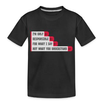 what I say quote - Kids' Premium Organic T-Shirt - black - Front