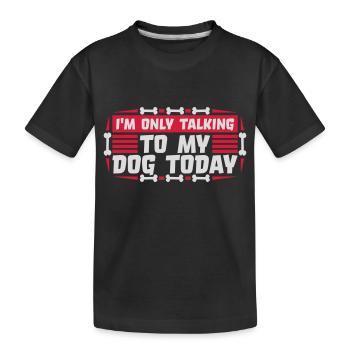 only talking to dog - Kids' Premium Organic T-Shirt - black - Front