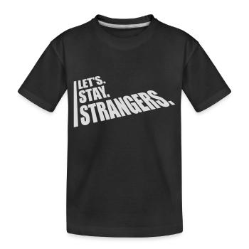 Citation Restons Strangers - T-shirt bio Premium Enfant - noir - Devant