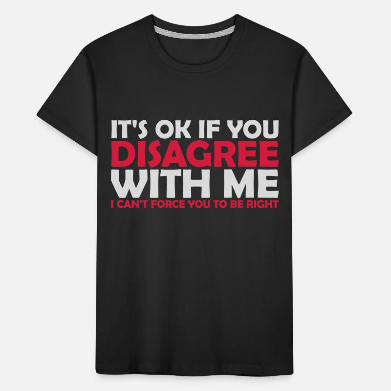Vous n’êtes pas d’accord avec moi T-shirt bio Premium Enfant