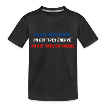 on est très triste, très énervé très en colère - T-shirt bio Premium Enfant - noir - Devant