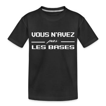 Vous N'Avez Pas Les Bases Expression Humour - T-shirt bio Premium Enfant - noir - Devant
