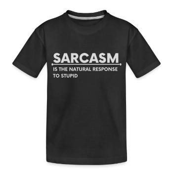 SARCASM is the natural response to stupid - Kids' Premium Organic T-Shirt - black - Front