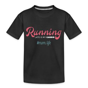 Running Late Is My Cardio - Mother's Day Funny Gif - Kids' Premium Organic T-Shirt - black - Front