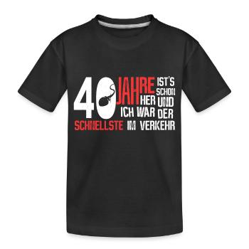 40. Geburtstag - schnellster im Verkehr - Kinder Premium Bio T-Shirt - Schwarz - Vorne