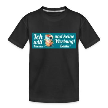 Ich will Kuchen und keine Werbung! Keine Werbung! - Kinder Premium Bio T-Shirt - Schwarz - Vorne