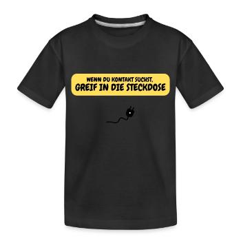 Wenn du Kontakt suchst, greif in die Steckdose - Kinder Premium Bio T-Shirt - Schwarz - Vorne