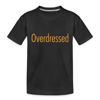 Overdressed Slogan T-Shirt - Kinder Premium Bio T-Shirt - Schwarz - Vorne