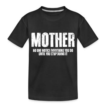 Cool Mother's Love No One Notice Everything You Do - Kids' Premium Organic T-Shirt - black - Front