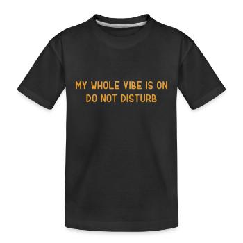 My Whole Vibe Is On Do Not Disturb - Mood - Kids' Premium Organic T-Shirt - black - Front