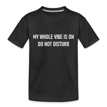 My Whole Vibe Is On Do Not Disturb - Mood - Kids' Premium Organic T-Shirt - black - Front