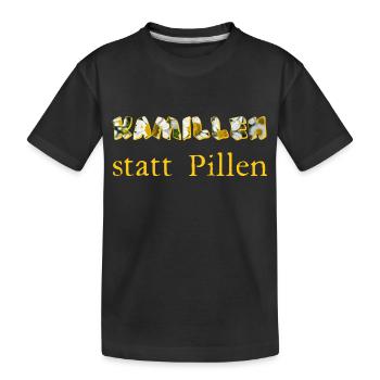 kamillen statt pillen - Kinder Premium Bio T-Shirt - Schwarz - Vorne