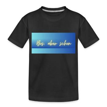 Bös, aber schön - Kids' Premium Organic T-Shirt - black - Front