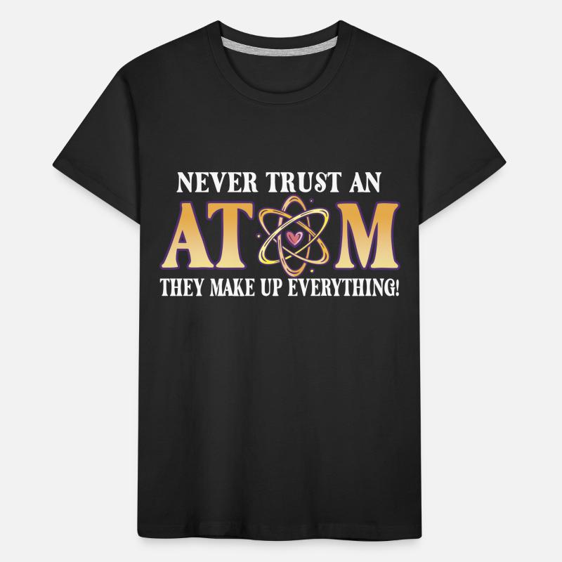 Never trust an atom - they invent everything Kids' Premium Organic T-Shirt