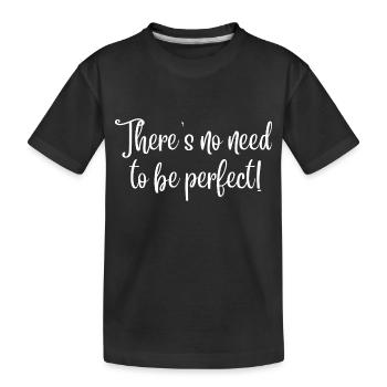 Il n’est pas nécessaire d’être parfait ! (texte blanc) - T-shirt bio Premium Enfant - noir - Devant