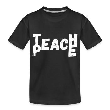 Teach Peace - Kids' Premium Organic T-Shirt - black - Front