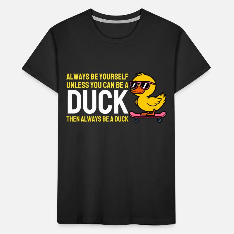 Sei immer du selbst, es sei denn, du kannst eine Ente sein Ente Kinder Premium Bio T-Shirt