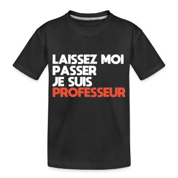Laissez-Moi passer, je suis professeur - T-shirt bio Premium Enfant - noir - Devant