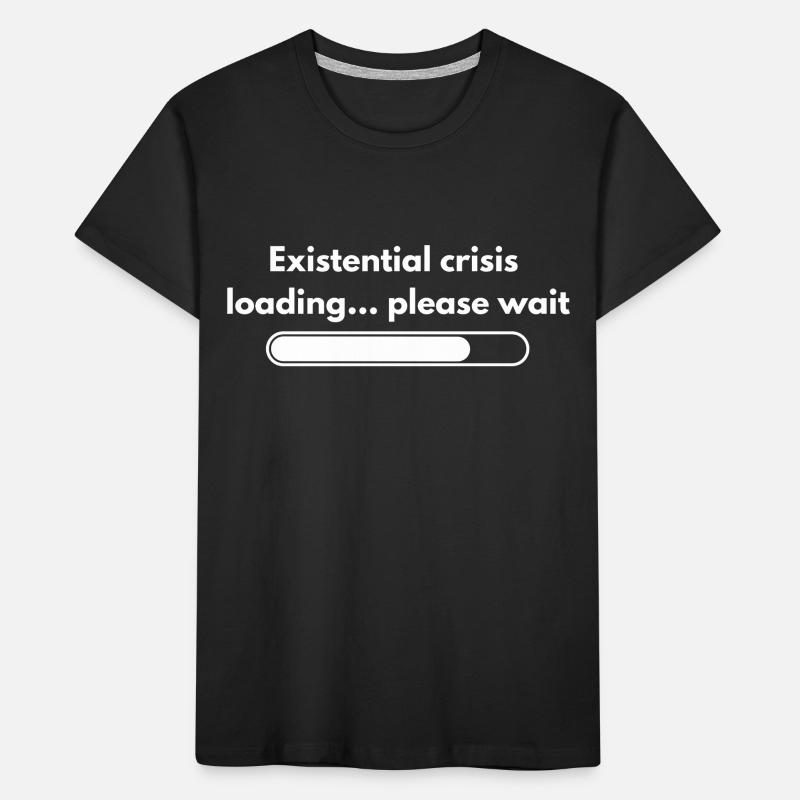 Existential Crisis Loading Please Wait Shirt Kids' Premium Organic T-Shirt