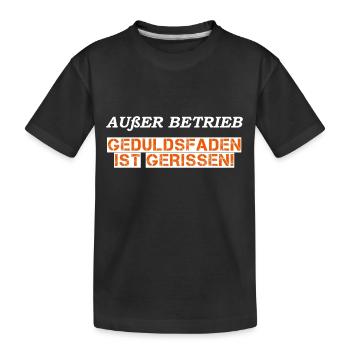 Außer Betrieb - Geduldsfaden gerissen - Kinder Premium Bio T-Shirt - Schwarz - Vorne