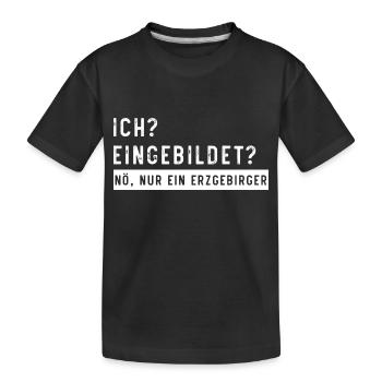 Eingebildet Erzgebirge - Kinder Premium Bio T-Shirt - Schwarz - Vorne