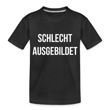 schlecht ausgebildet - Kinder Premium Bio T-Shirt - Schwarz - Vorne