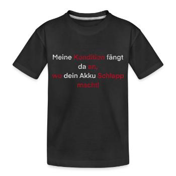"Meine Kondition fängt da an,.." Spruch - Kinder Premium Bio T-Shirt - Schwarz - Vorne
