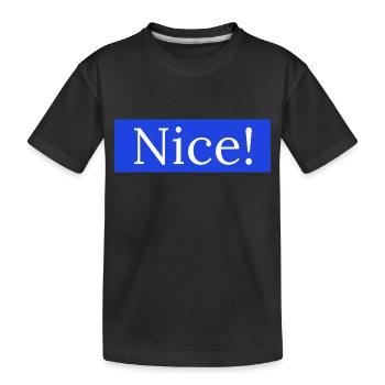 Nice! - Kids' Premium Organic T-Shirt - black - Front