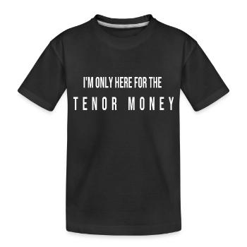 Tenor money funny joke gag singer opera music - Kinder Premium Bio T-Shirt - Schwarz - Vorne