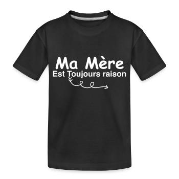 Ma mère est toujours raison - T-shirt bio Premium Enfant - noir - Devant