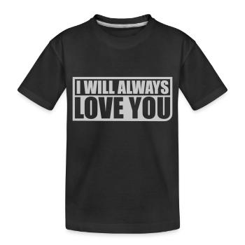I will always love - Kinder Premium Bio T-Shirt - Schwarz - Vorne