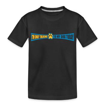 only talking to dog - Kids' Premium Organic T-Shirt - black - Front