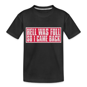 hell was full Zitat - Kinder Premium Bio T-Shirt - Schwarz - Vorne