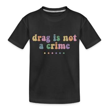Drag Is Not A Crime Lgbt Gay Trans Pride Queener - T-shirt bio Premium Enfant - noir - Devant