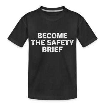 Funny Become The Safety Brief - Kinder Premium Bio T-Shirt - Schwarz - Vorne