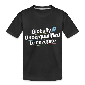 Global unterqualifizierte Navigation GIS Humor - Kinder Premium Bio T-Shirt - Schwarz - Vorne