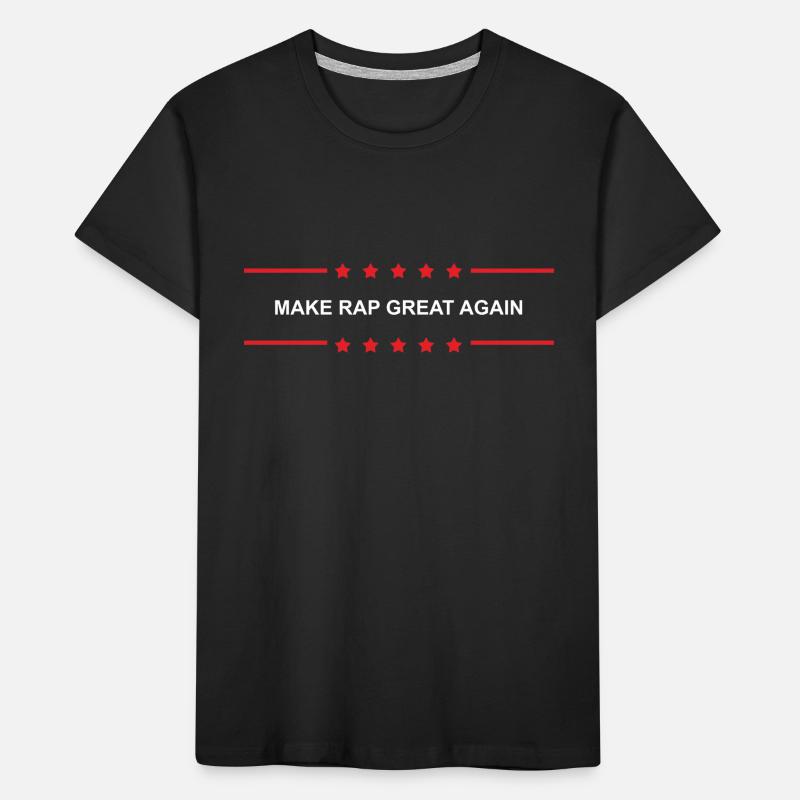 Make Rap Great Again Kinder Premium Bio T-Shirt