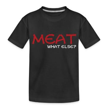 MEAT what else gift - Kids' Premium Organic T-Shirt - black - Front