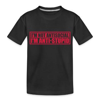 not antisocial anti stupid - Kids' Premium Organic T-Shirt - black - Front