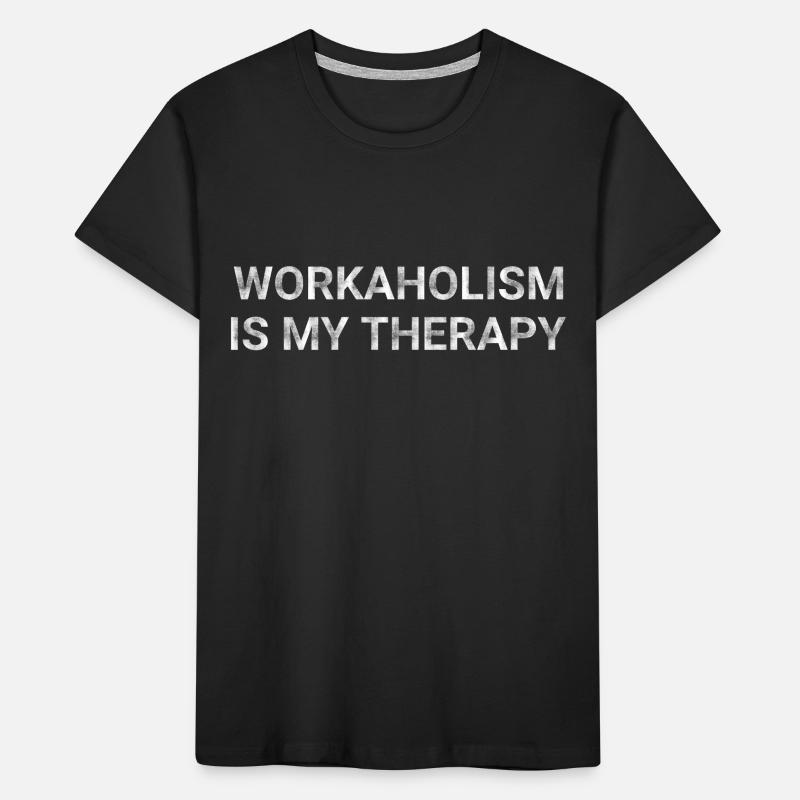 Workaholism Is My Therapy Kids' Premium Organic T-Shirt
