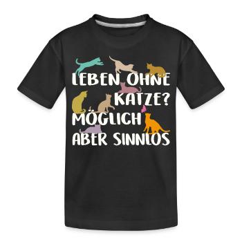 Leben ohne Katze sinnlos - Kinder Premium Bio T-Shirt - Schwarz - Vorne