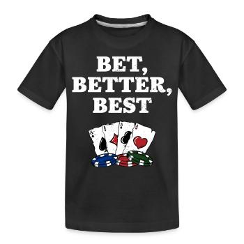 Bet Better Best Gambler Poker Gambling Poker - Kids' Premium Organic T-Shirt - black - Front