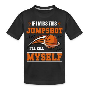 Wenn ich diesen Jumpshot verpasse, bringe ich mich um - Kinder Premium Bio T-Shirt - Schwarz - Vorne